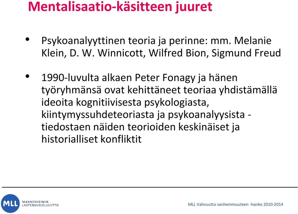 ovat kehittäneet teoriaa yhdistämällä ideoita kognitiivisesta psykologiasta,