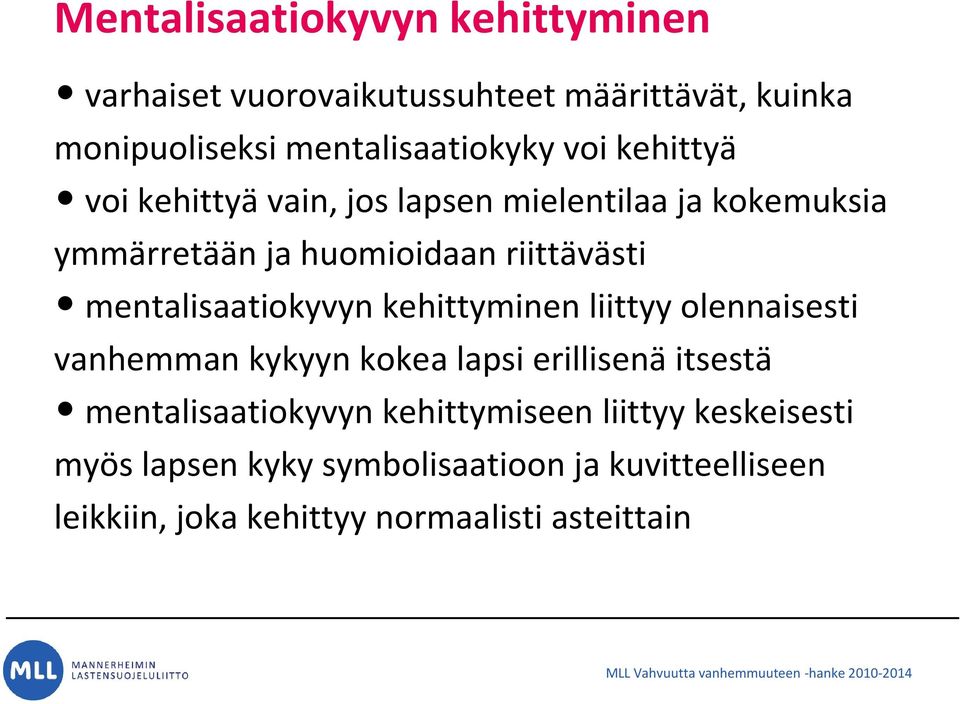 mentalisaatiokyvyn kehittyminen liittyy olennaisesti vanhemman kykyyn kokea lapsi erillisenä itsestä