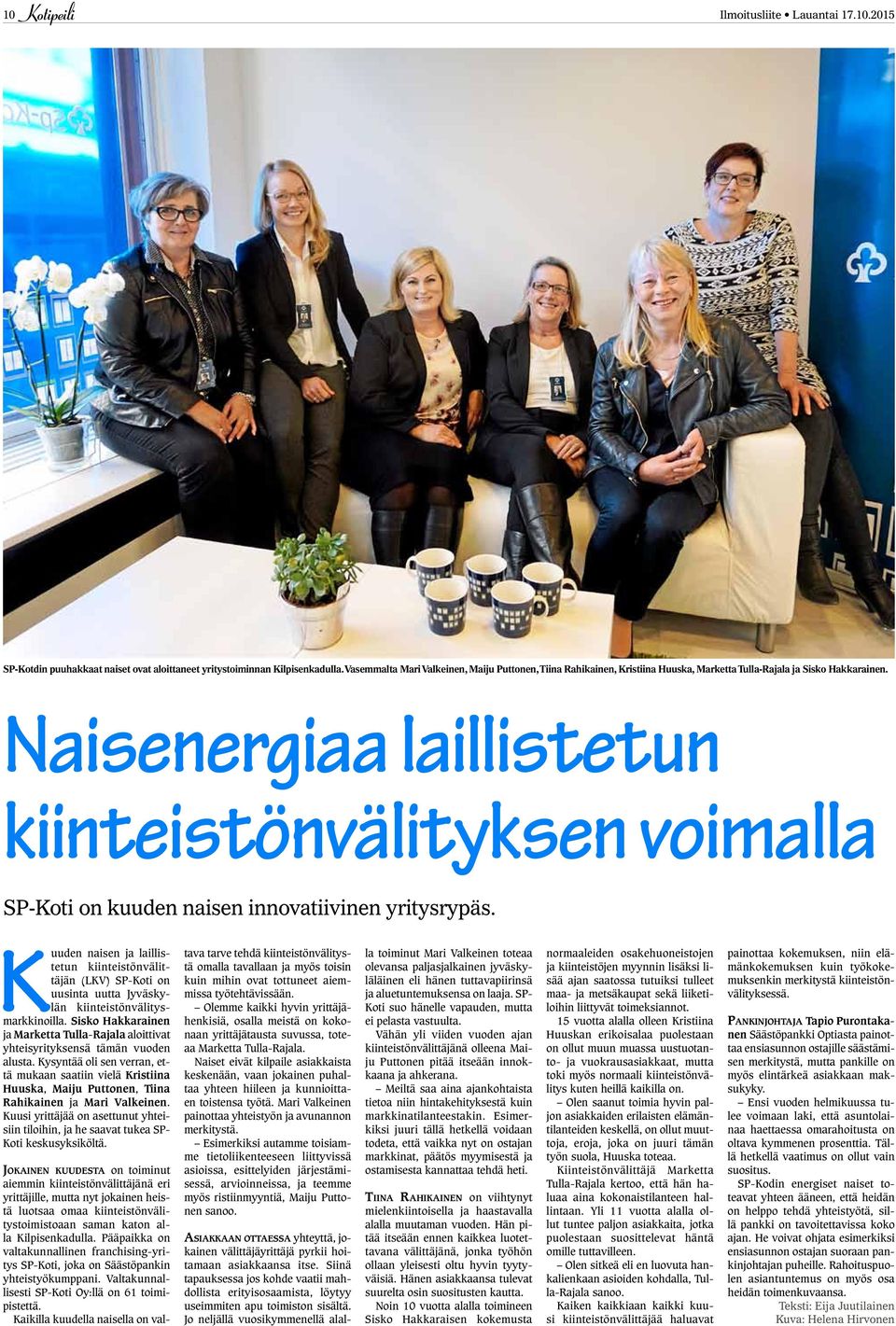 Naisenergiaa laillistetun kiinteistönvälityksen voimalla SP-Koti on kuuden naisen innovatiivinen yritysrypäs.