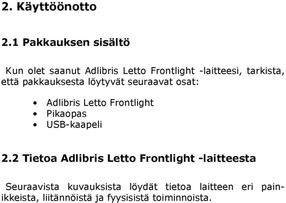 että pakkauksesta löytyvät seuraavat osat: Adlibris Letto Frontlight Pikaopas