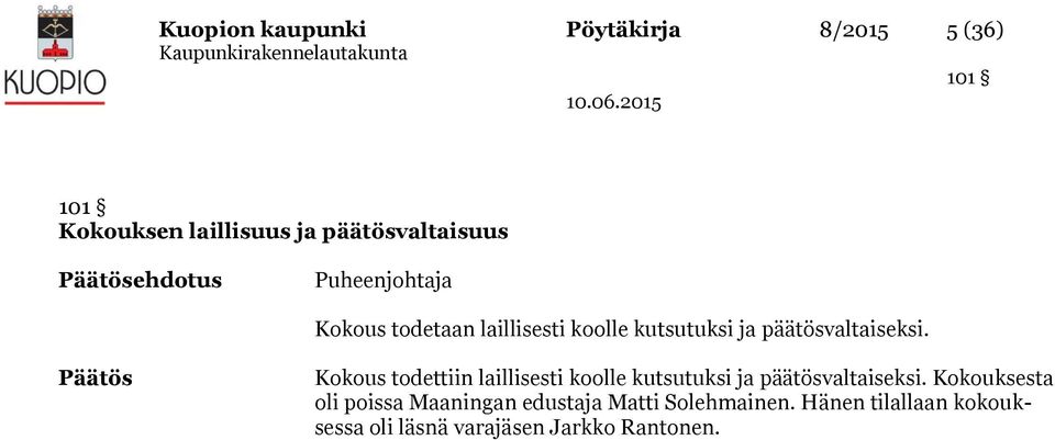 todetaan laillisesti koolle kutsutuksi ja päätösvaltaiseksi.