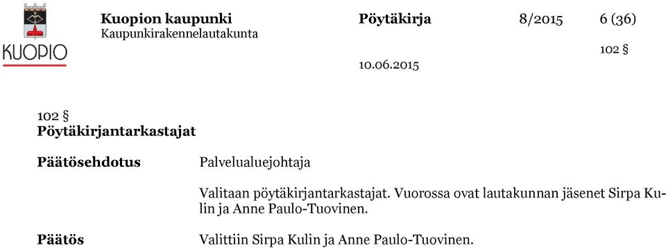 Palvelualuejohtaja Valitaan pöytäkirjantarkastajat.