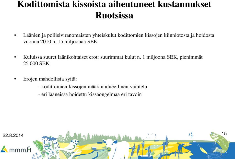 15 miljoonaa SEK Kuluissa suuret läänikohtaiset erot: suurimmat kulut n.