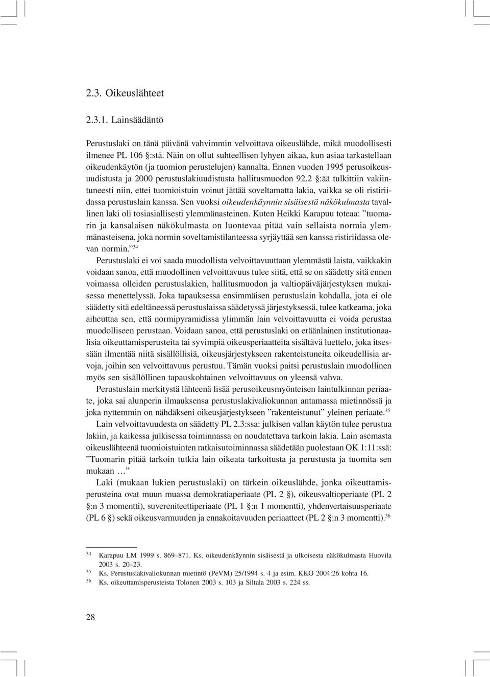 Ennen vuoden 1995 perusoikeusuudistusta ja 2000 perustuslakiuudistusta hallitusmuodon 92.