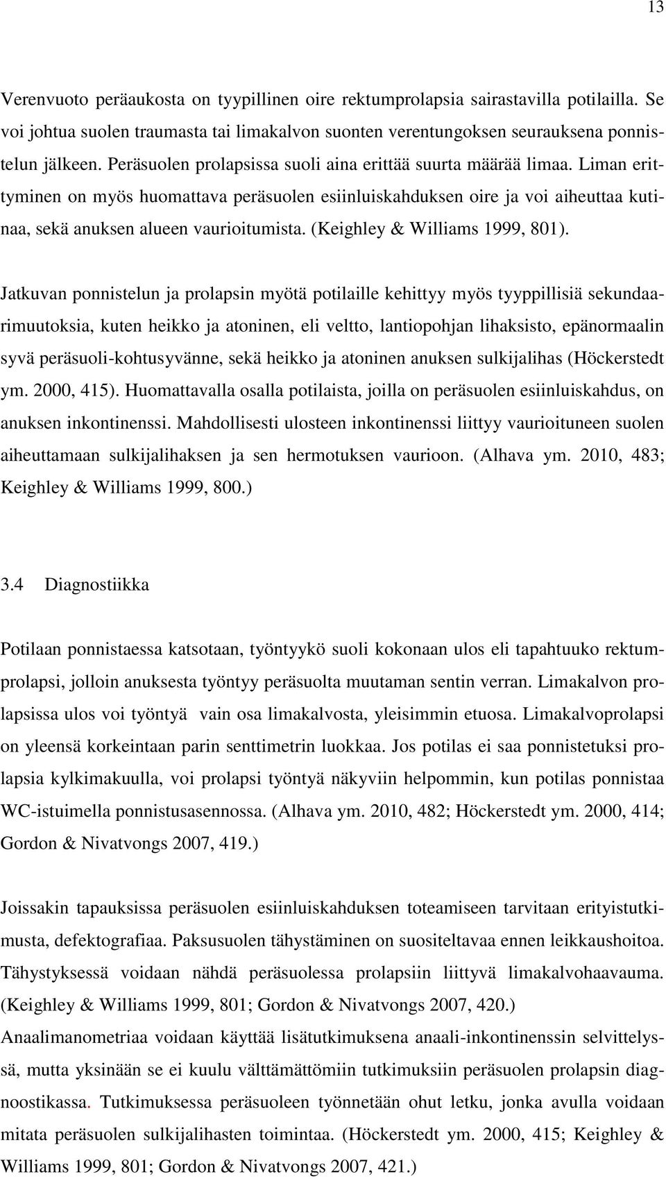 (Keighley & Williams 1999, 801).