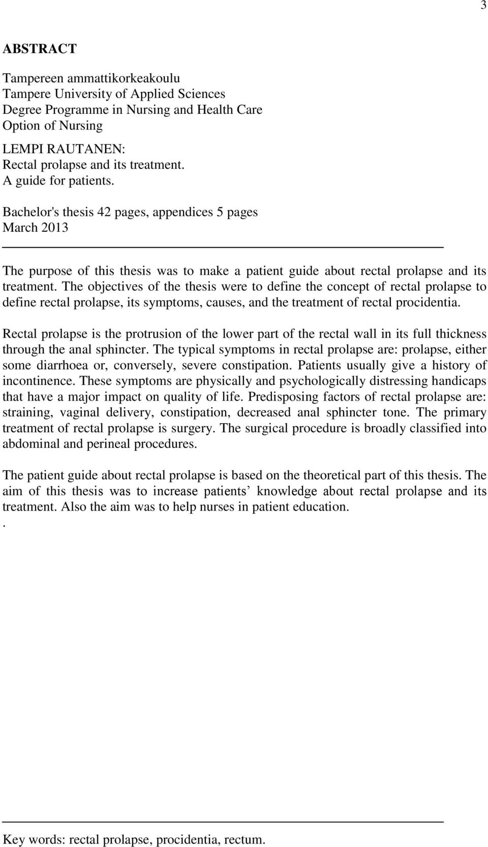 The objectives of the thesis were to define the concept of rectal prolapse to define rectal prolapse, its symptoms, causes, and the treatment of rectal procidentia.