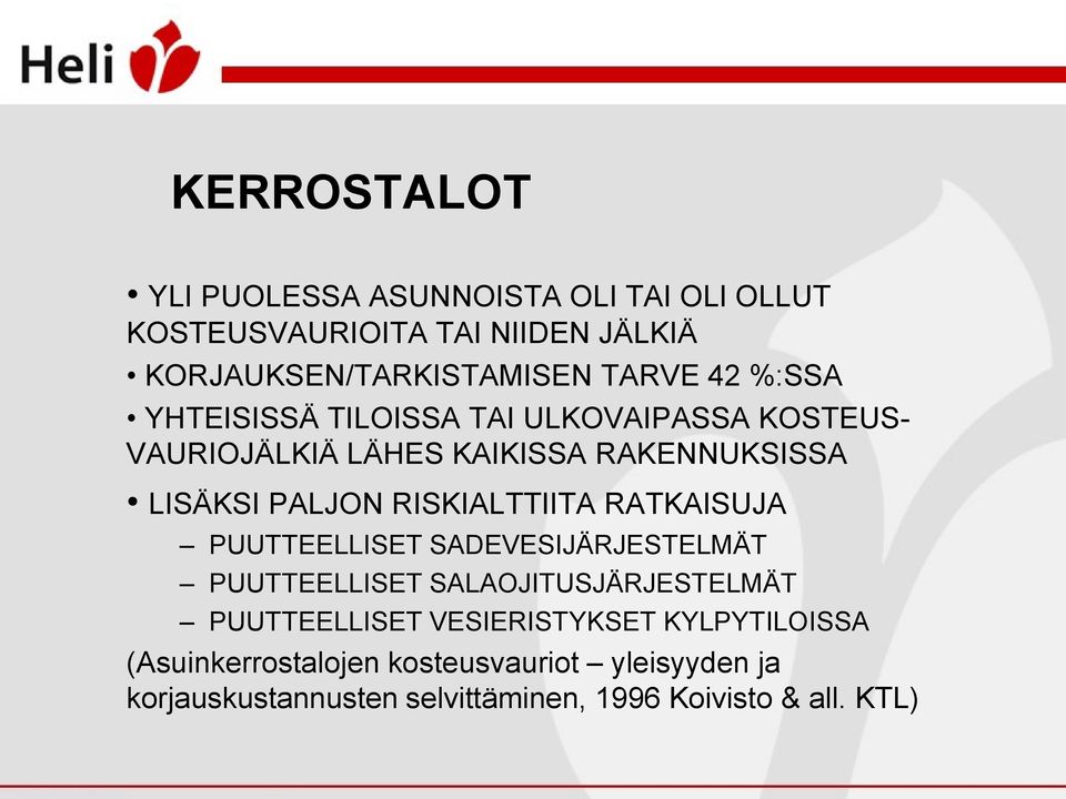 RISKIALTTIITA RATKAISUJA PUUTTEELLISET SADEVESIJÄRJESTELMÄT PUUTTEELLISET SALAOJITUSJÄRJESTELMÄT PUUTTEELLISET