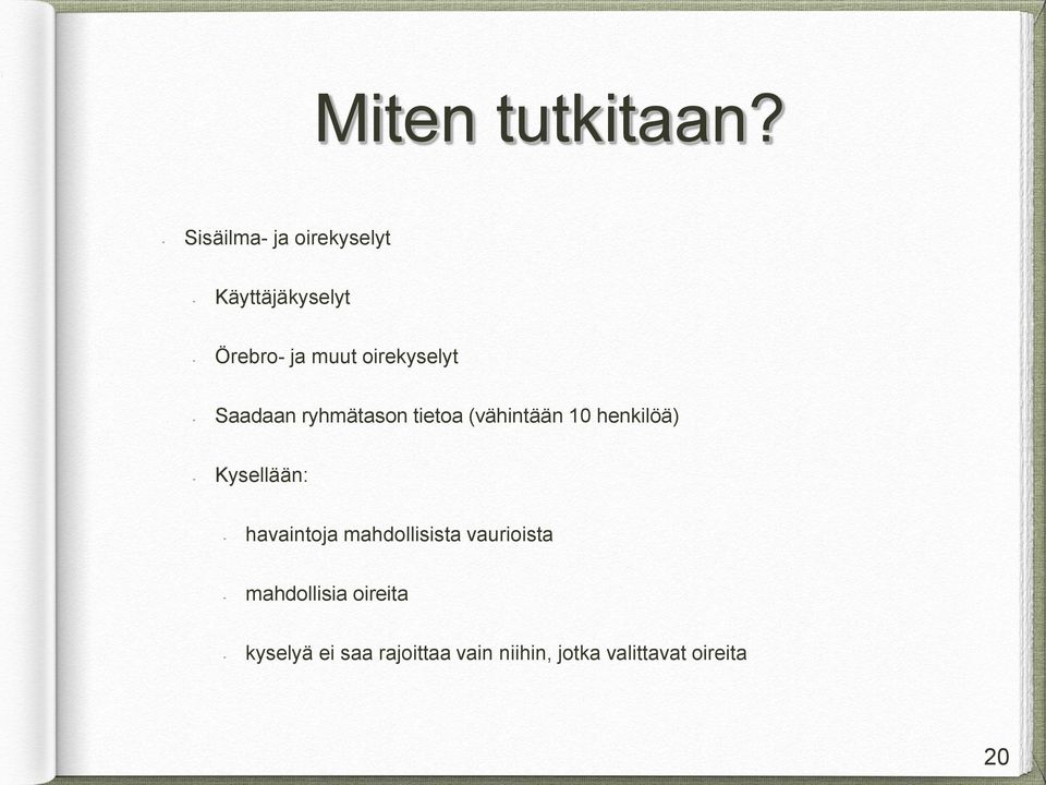 oirekyselyt Saadaan ryhmätason tietoa (vähintään 10 henkilöä)