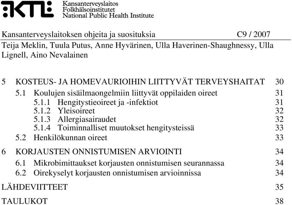 1.2 Yleisoireet 32 5.1.3 Allergiasairaudet 32 5.1.4 Toiminnalliset muutokset hengitysteissä 33 5.