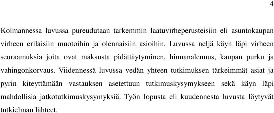 Luvussa neljä käyn läpi virheen seuraamuksia joita ovat maksusta pidättäytyminen, hinnanalennus, kaupan purku ja