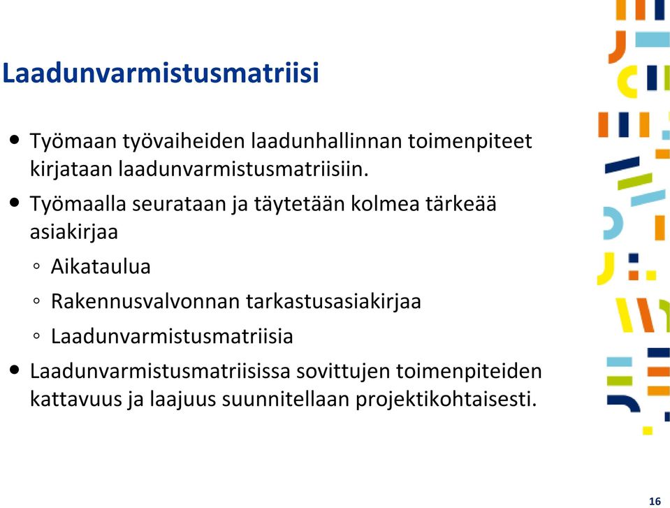 Työmaalla seurataan ja täytetään kolmea tärkeää asiakirjaa Aikataulua Rakennusvalvonnan