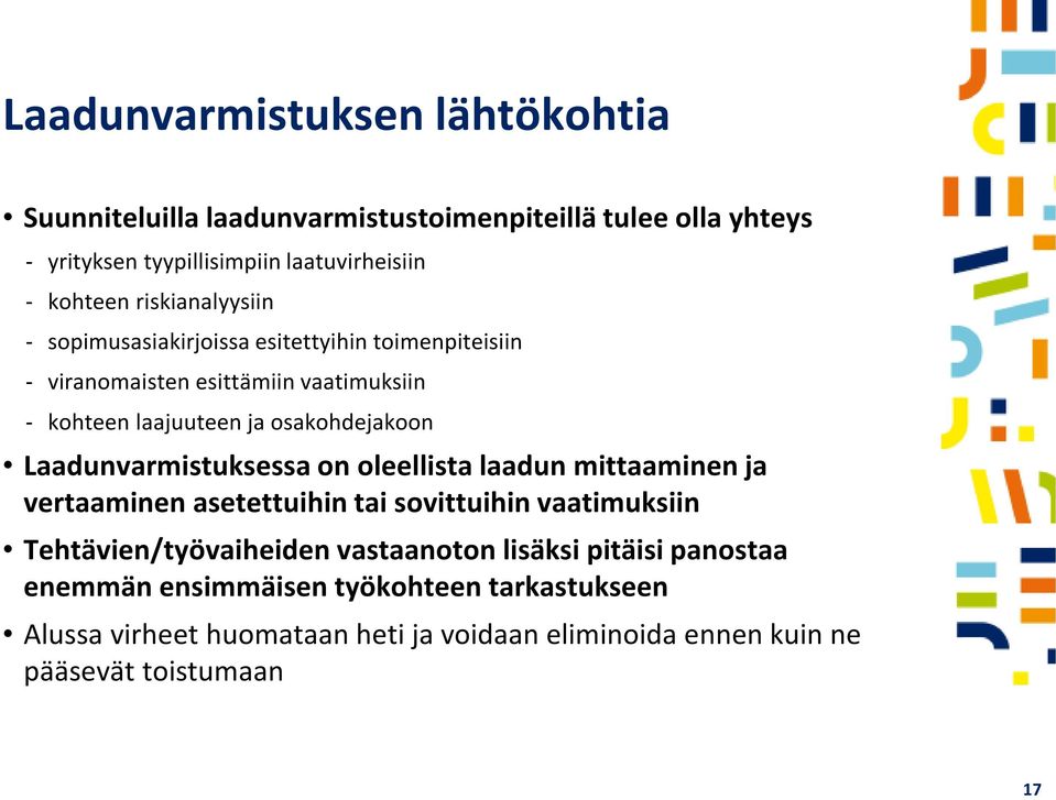 Laadunvarmistuksessa on oleellista laadun mittaaminen ja vertaaminen asetettuihin tai sovittuihin vaatimuksiin Tehtävien/työvaiheiden vastaanoton