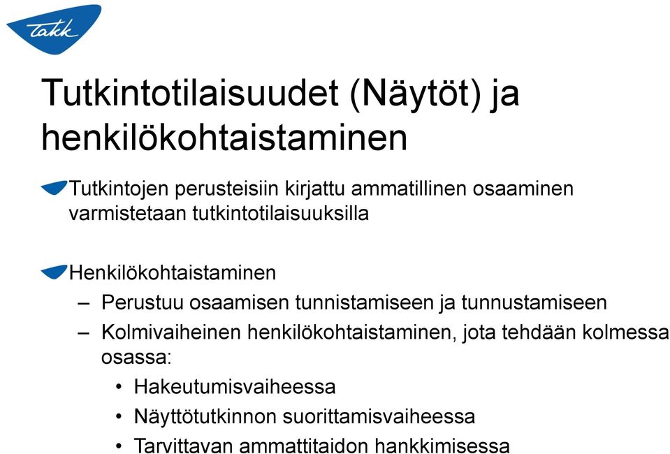 osaamisen tunnistamiseen ja tunnustamiseen Kolmivaiheinen henkilökohtaistaminen, jota tehdään