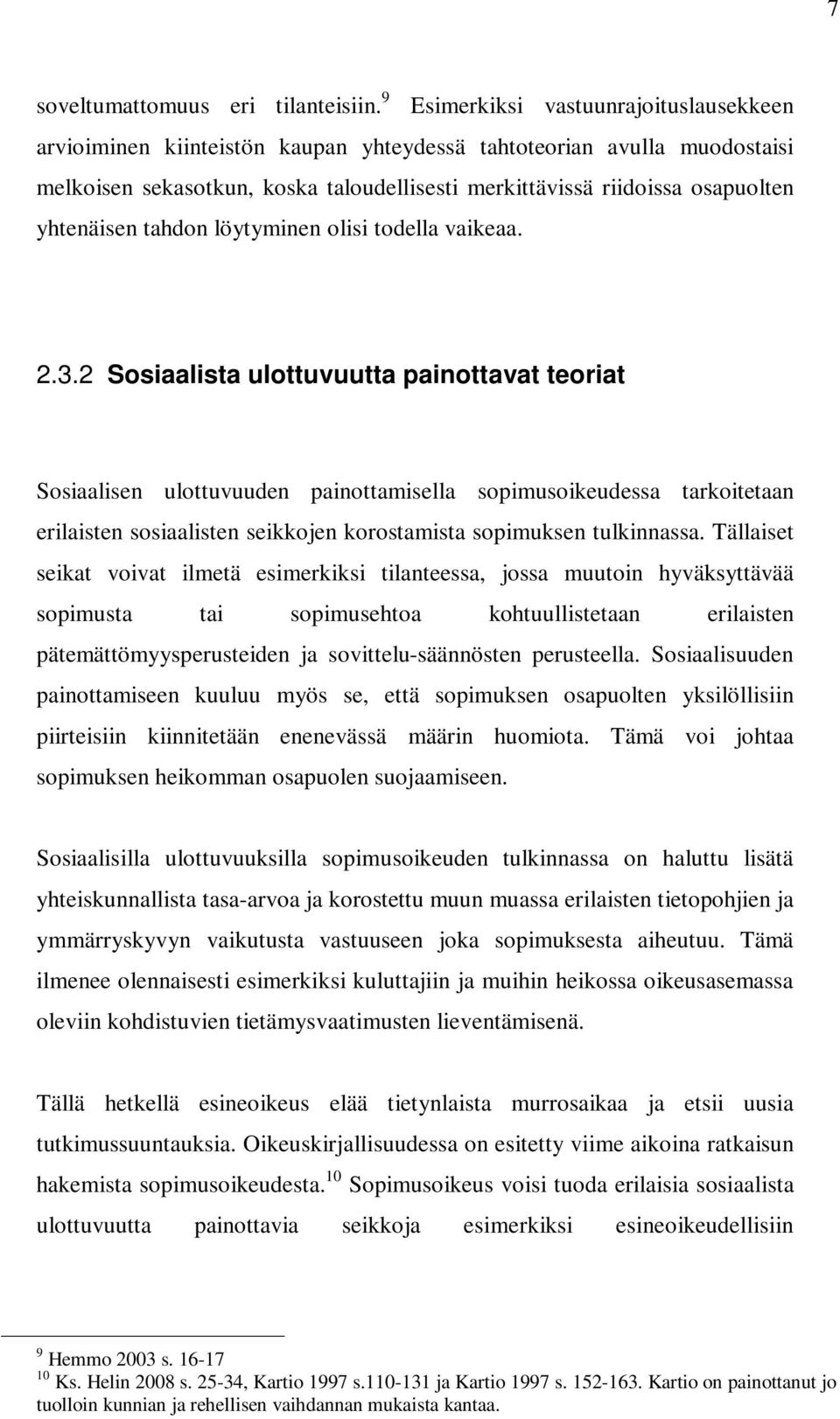 yhtenäisen tahdon löytyminen olisi todella vaikeaa. 2.3.