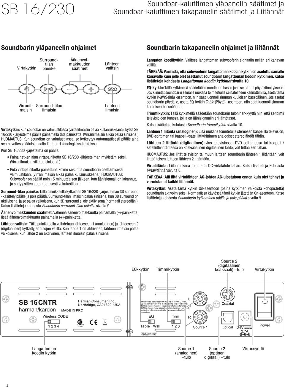 kullanruskeana), kytke SB 16/230 -järjestelmä päälle painamalla tätä painiketta. (Virranilmaisin alkaa palaa sinisenä.