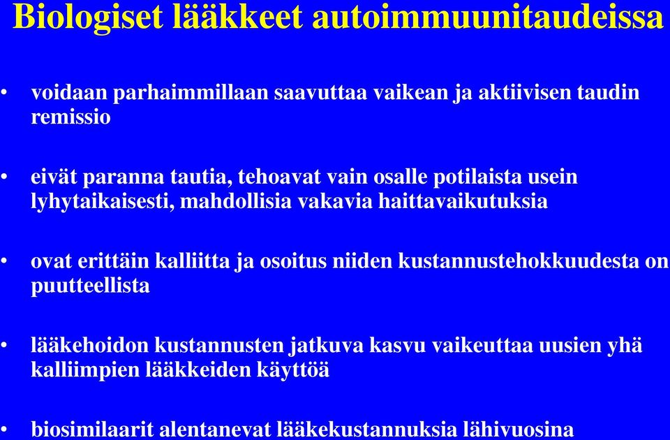 haittavaikutuksia ovat erittäin kalliitta ja osoitus niiden kustannustehokkuudesta on puutteellista lääkehoidon