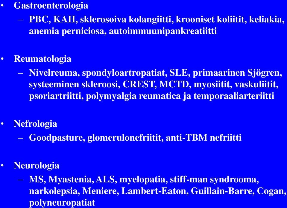 vaskuliitit, psoriartriitti, polymyalgia reumatica ja temporaaliarteriitti Nefrologia Goodpasture, glomerulonefriitit, anti-tbm