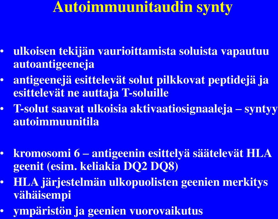 aktivaatiosignaaleja syntyy autoimmuunitila kromosomi 6 antigeenin esittelyä säätelevät HLA geenit (esim.