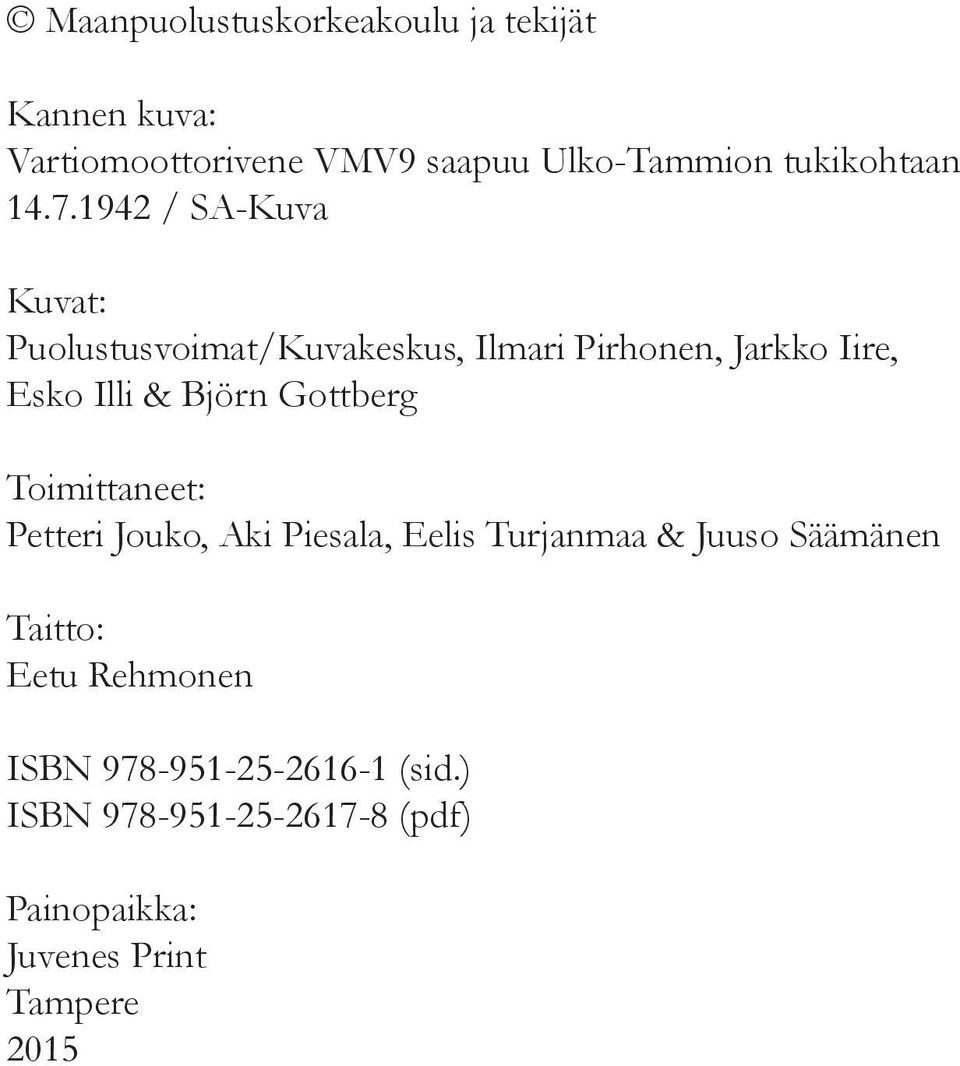 1942 / SA-Kuva Kuvat: Puolustusvoimat/Kuvakeskus, Ilmari Pirhonen, Jarkko Iire, Esko Illi & Björn