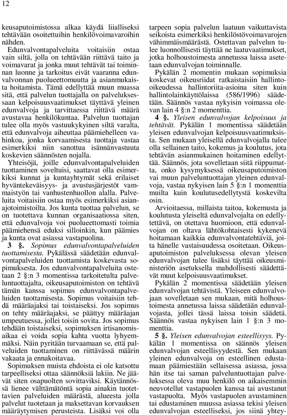 puolueettomuutta ja asianmukaista hoitamista.