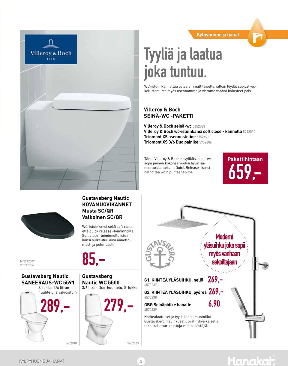 Tämä Villeroy & Bochin tyylikäs seinä-wc sopii pienen kokonsa vuoksi hyvin saneerauskohteisiin. Quick Release -kansi helpottaa wc:n puhtaanapitoa.