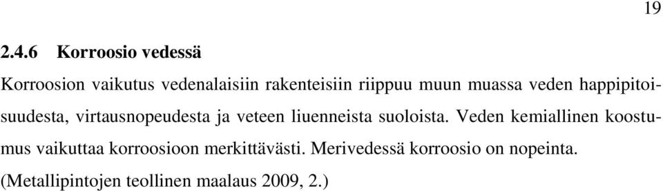 muun muassa veden happipitoisuudesta, virtausnopeudesta ja veteen liuenneista