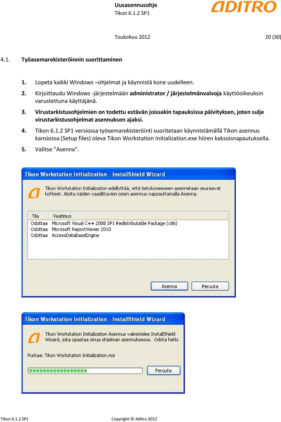 versiossa työsemarekisteröinti suoritetaan käynnistämällä Tikon asennus kansiossa (Setup files) oleva Tikon Workstation Initialization.