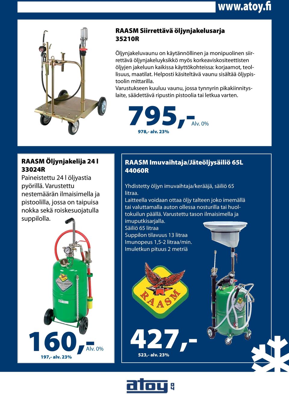 Varustukseen kuuluu vaunu, jossa tynnyrin pikakiinnityslaite, säädettävä ripustin pistoolia tai letkua varten. 795,-Alv. 0% 978,- alv.