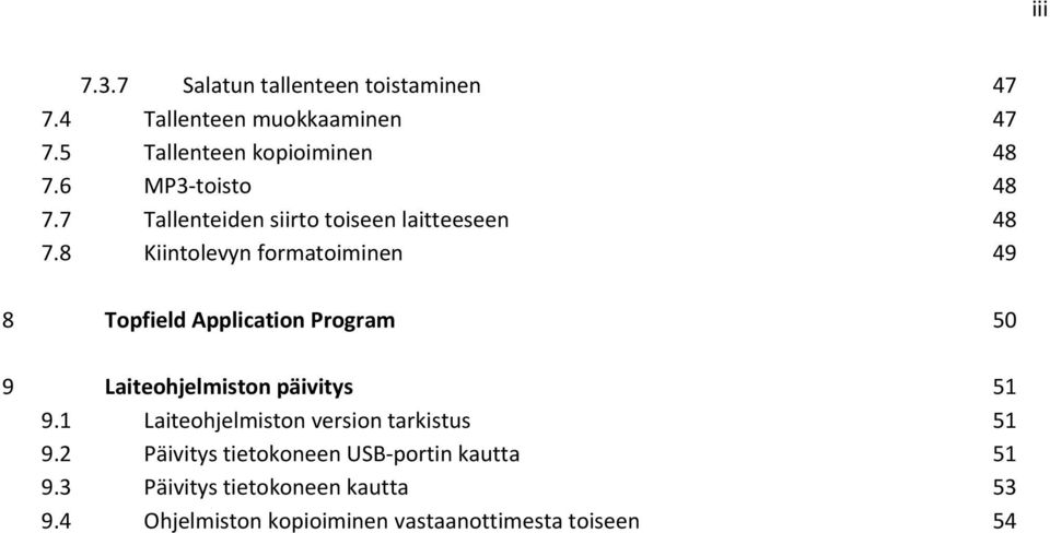 8 Kiintolevyn formatoiminen 49 8 Topfield Application Program 50 9 Laiteohjelmiston päivitys 51 9.