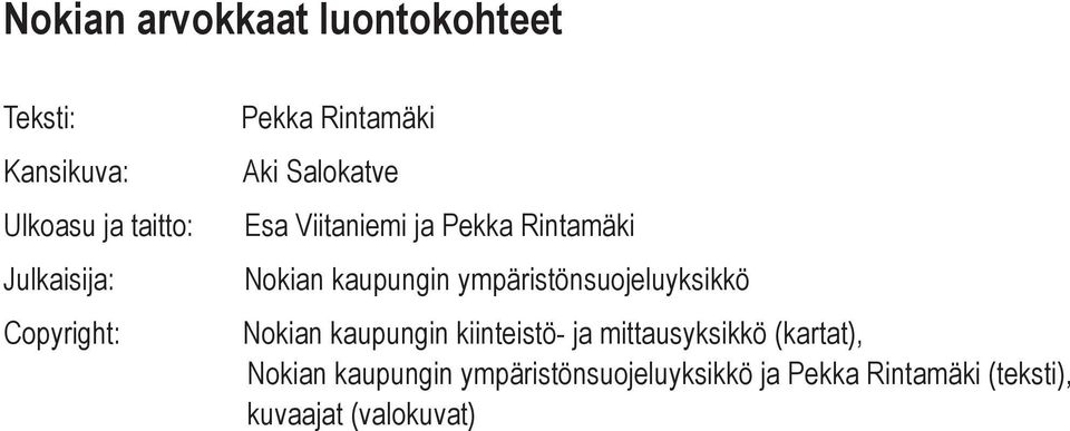 kaupungin ympäristönsuojeluyksikkö Nokian kaupungin kiinteistö- ja mittausyksikkö