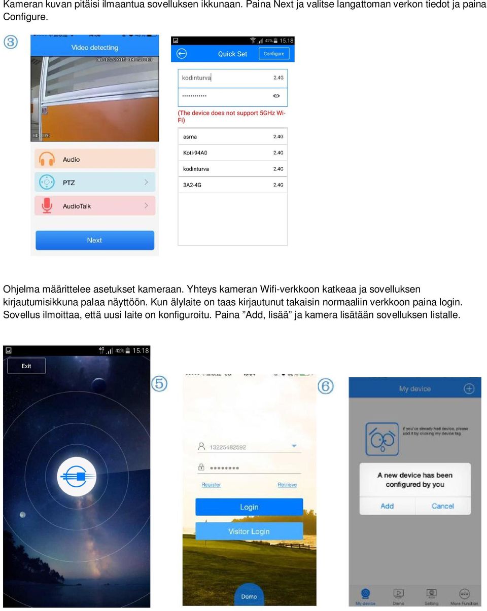 Yhteys kameran Wifi-verkkoon katkeaa ja sovelluksen kirjautumisikkuna palaa näyttöön.