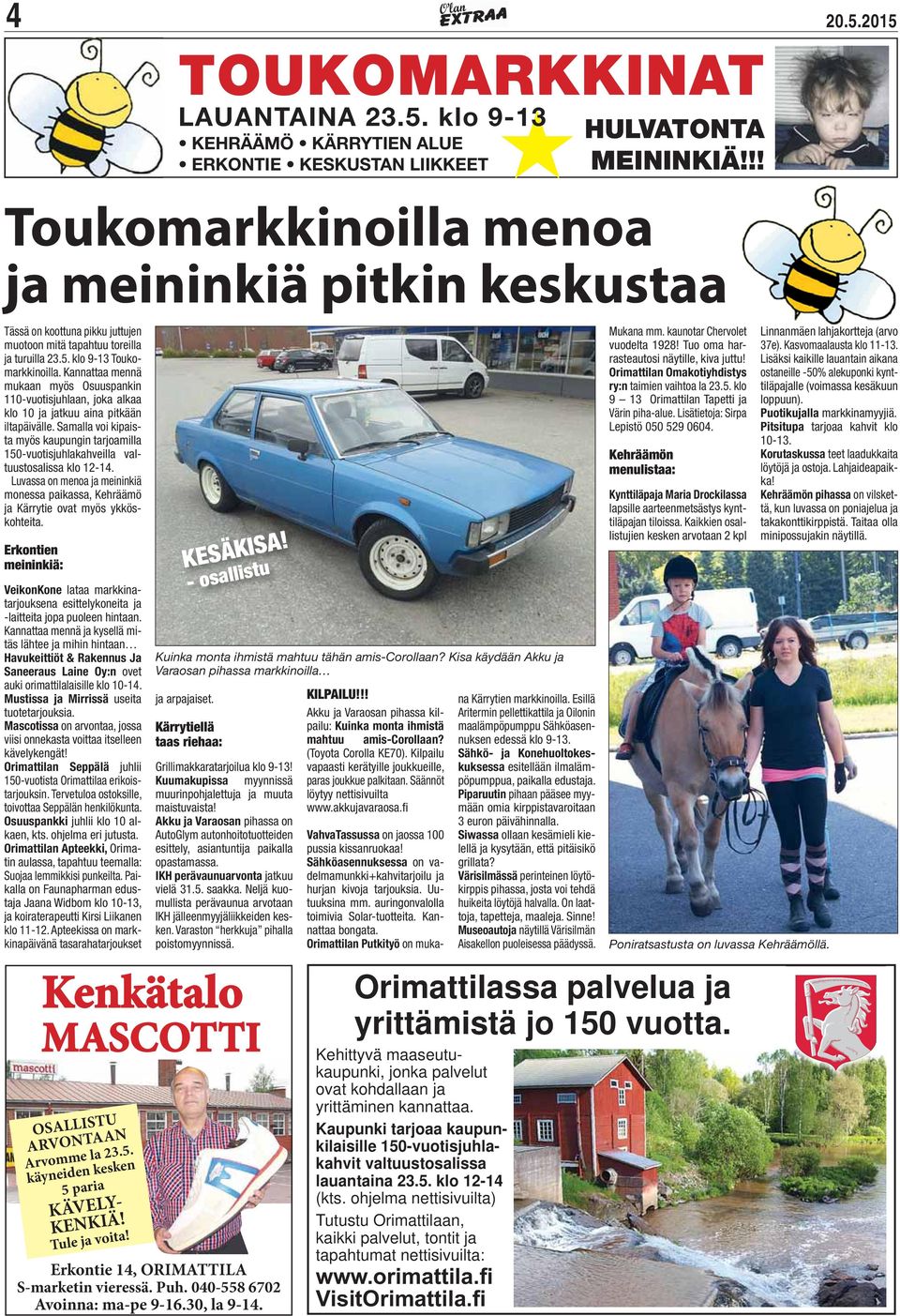 !! Toukomarkkinoilla menoa ja meininkiä pitkin keskustaa Tässä on koottuna pikku juttujen muotoon mitä tapahtuu toreilla ja turuilla 23.5. klo 9-13 Toukomarkkinoilla.