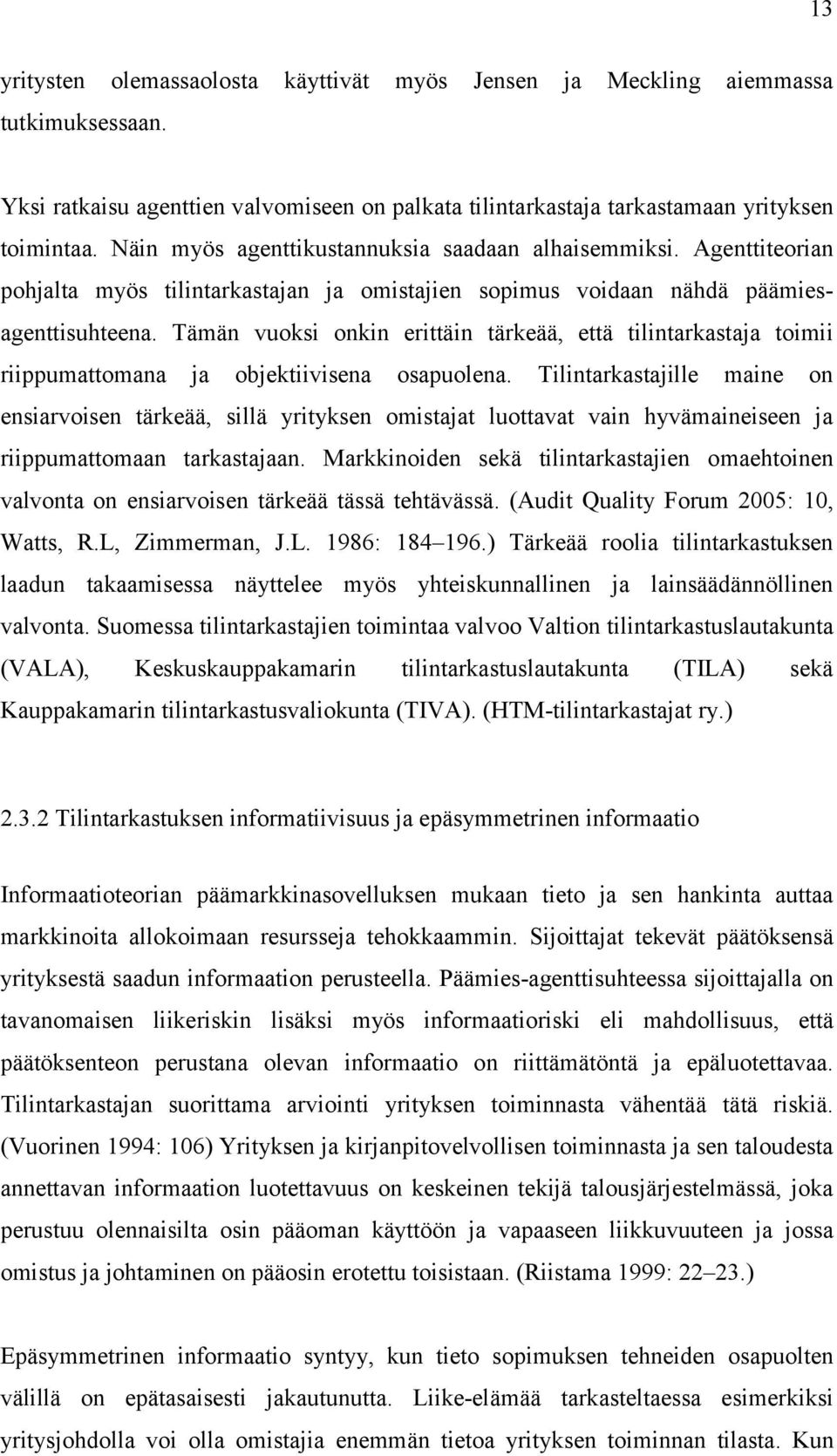 Tämän vuoksi onkin erittäin tärkeää, että tilintarkastaja toimii riippumattomana ja objektiivisena osapuolena.