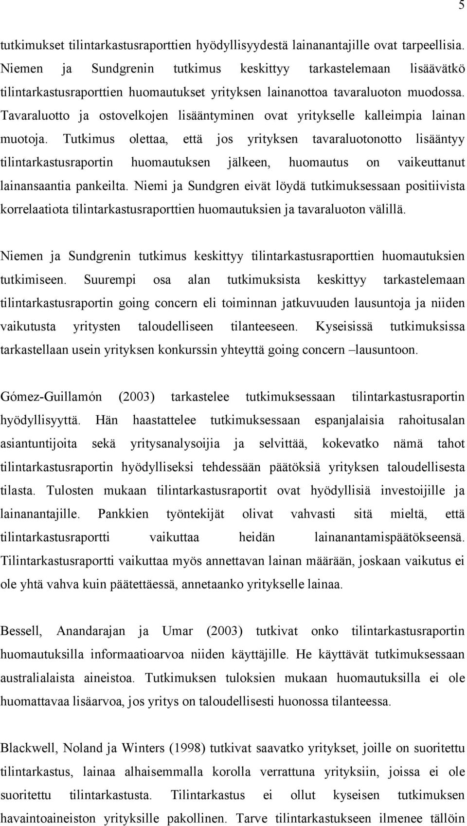 Tavaraluotto ja ostovelkojen lisääntyminen ovat yritykselle kalleimpia lainan muotoja.