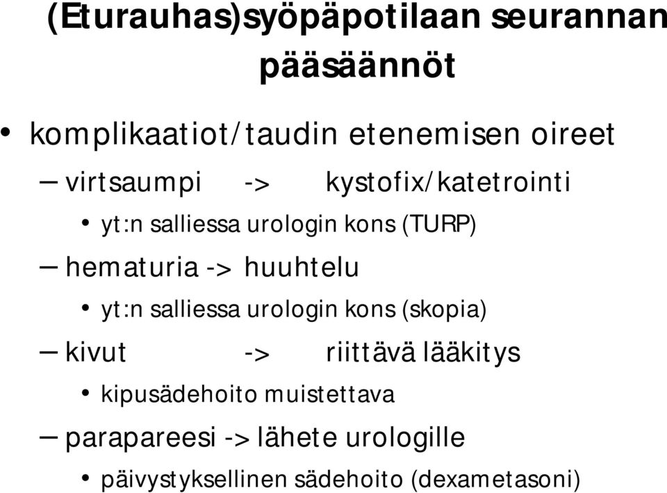 huuhtelu yt:n salliessa urologin kons (skopia) kivut -> riittävä lääkitys