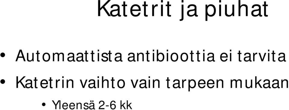 ei tarvita Katetrin vaihto