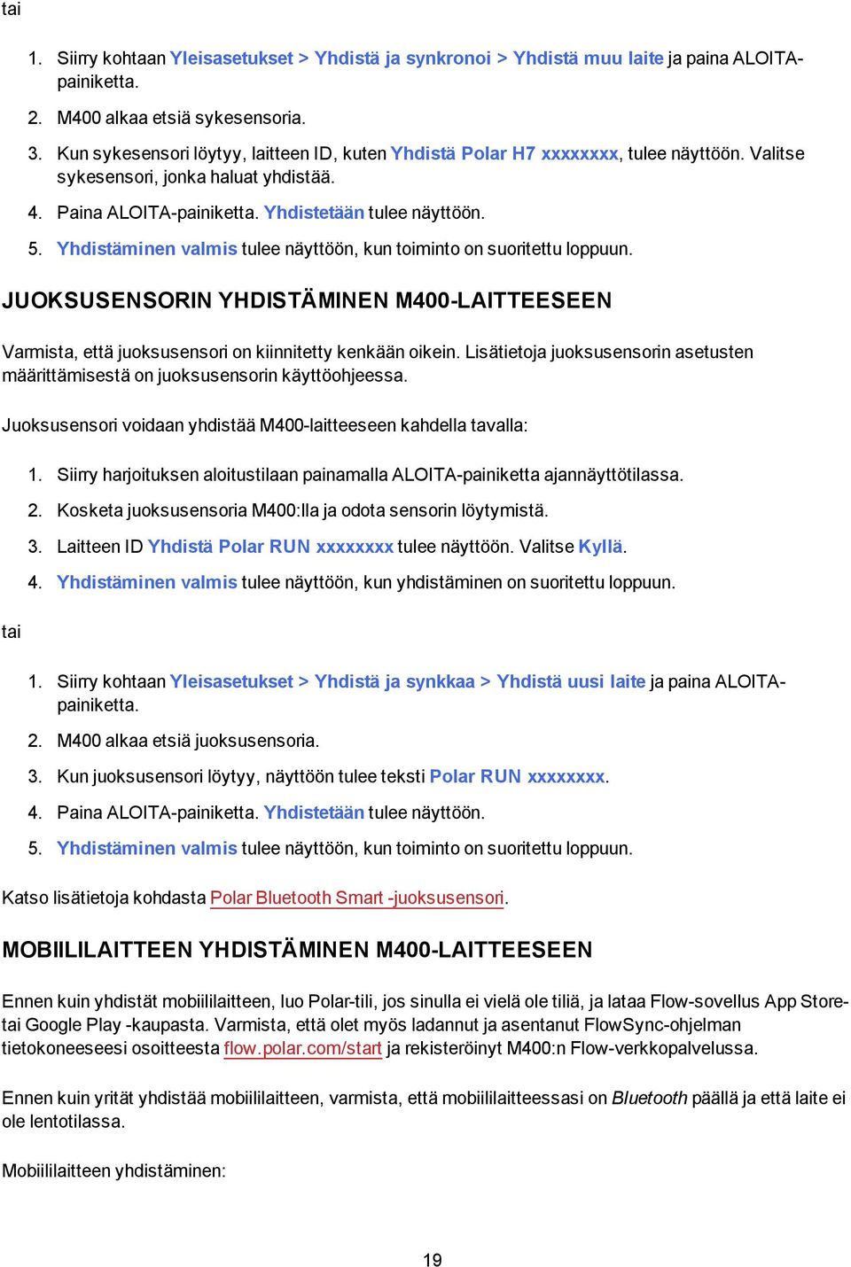 Yhdistäminen valmis tulee näyttöön, kun toiminto on suoritettu loppuun. JUOKSUSENSORIN YHDISTÄMINEN M400-LAITTEESEEN Varmista, että juoksusensori on kiinnitetty kenkään oikein.