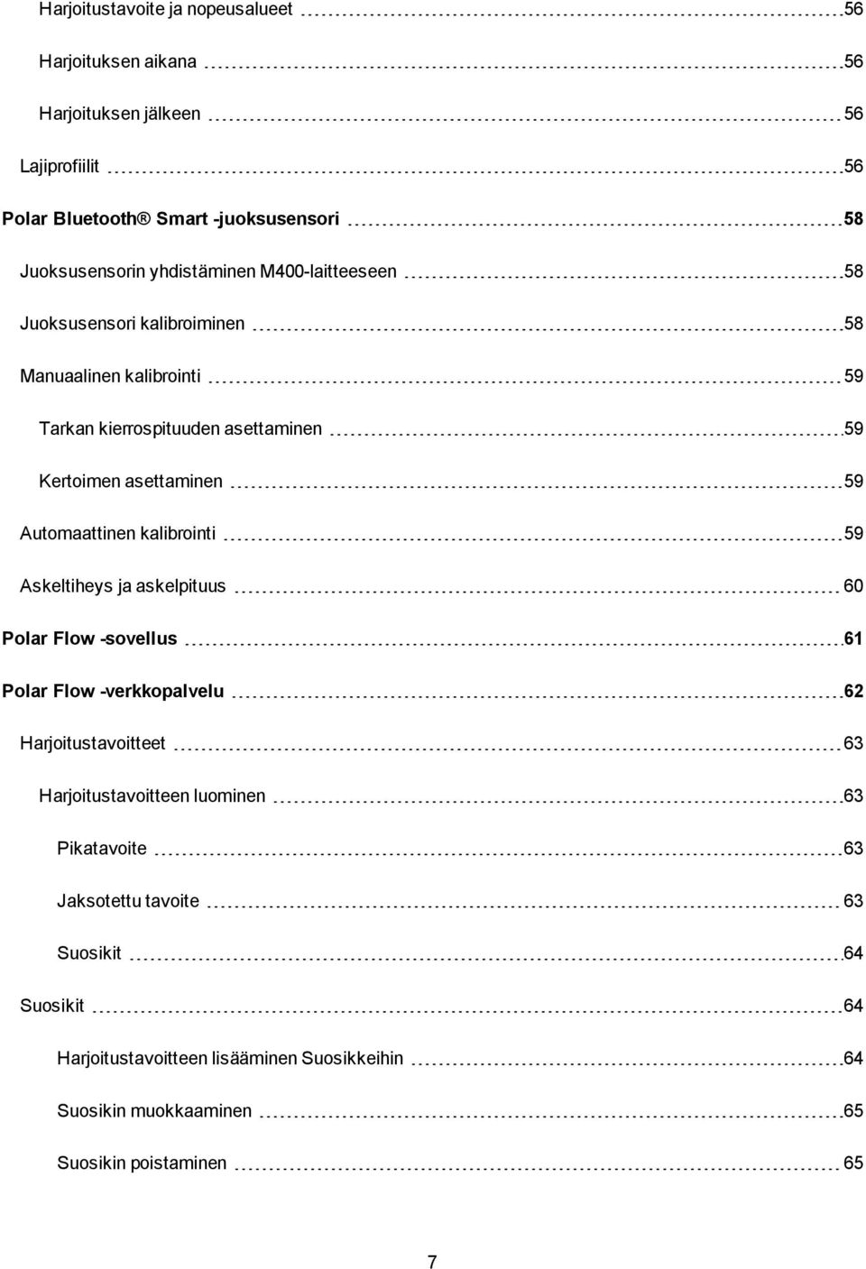 Automaattinen kalibrointi 59 Askeltiheys ja askelpituus 60 Polar Flow -sovellus 61 Polar Flow -verkkopalvelu 62 Harjoitustavoitteet 63 Harjoitustavoitteen