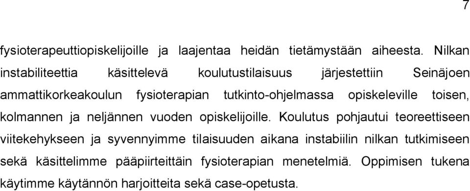 tutkinto-ohjelmassa opiskeleville toisen, kolmannen ja neljännen vuoden opiskelijoille.