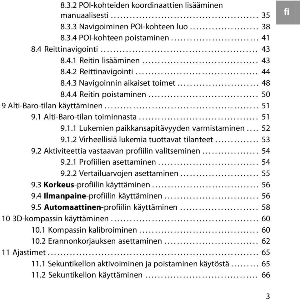 4.3 Navigoinnin aikaiset toimet.......................... 48 8.4.4 Reitin poistaminen................................... 50 9 Alti-Baro-tilan käyttäminen................................................. 51 9.