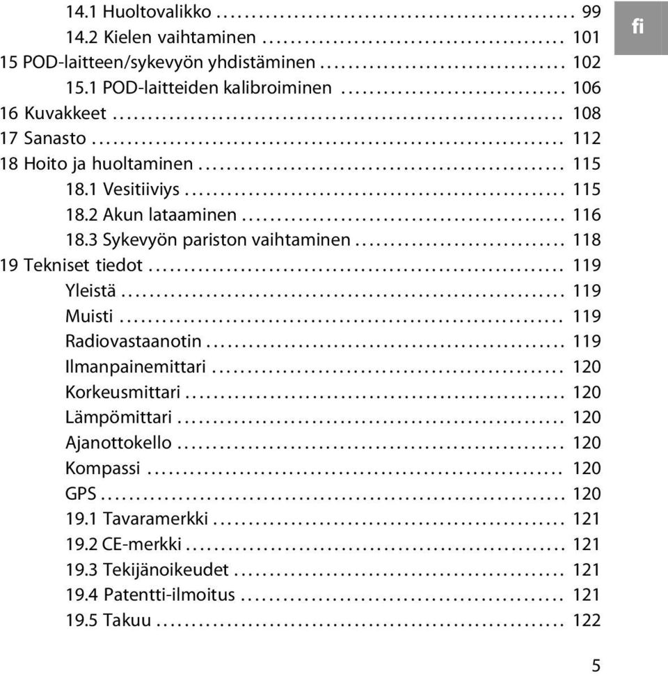 ................................................... 115 18.1 Vesitiiviys...................................................... 115 18.2 Akun lataaminen.............................................. 116 18.