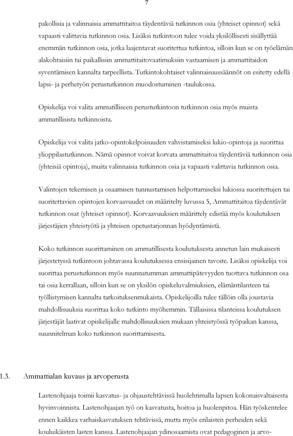 ammattitaitovaatimuksiin vastaamisen ja ammattitaidon syventämisen kannalta tarpeellista.