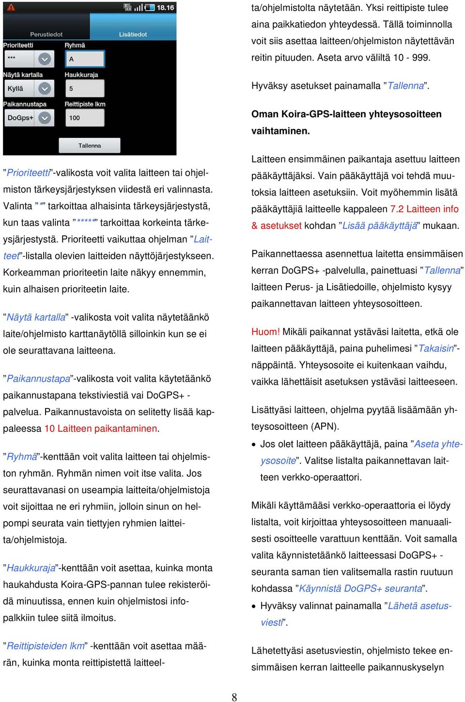 Valinta * tarkoittaa alhaisinta tärkeysjärjestystä, kun taas valinta ***** tarkoittaa korkeinta tärkeysjärjestystä.