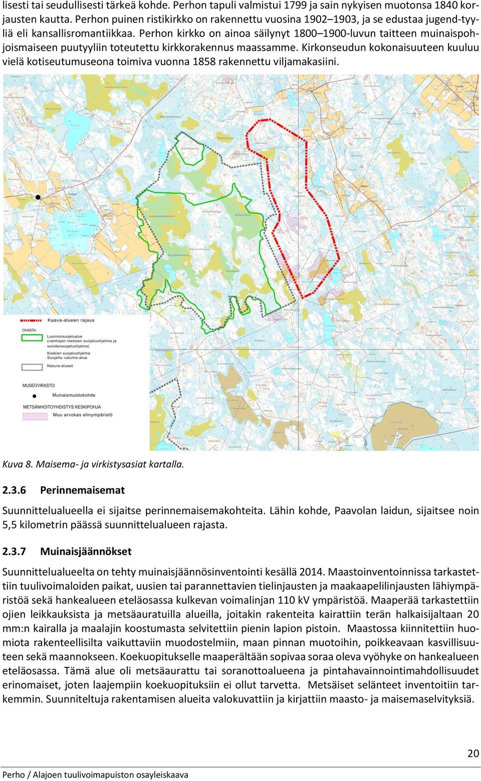 Perhon kirkko on ainoa säilynyt 1800 1900-luvun taitteen muinaispohjoismaiseen puutyyliin toteutettu kirkkorakennus maassamme.