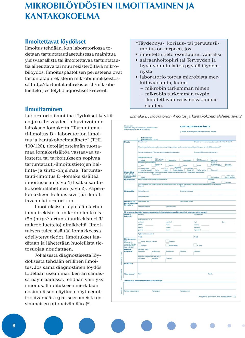 fi/mikrobiluettelo ) esitetyt diagnostiset kriteerit.