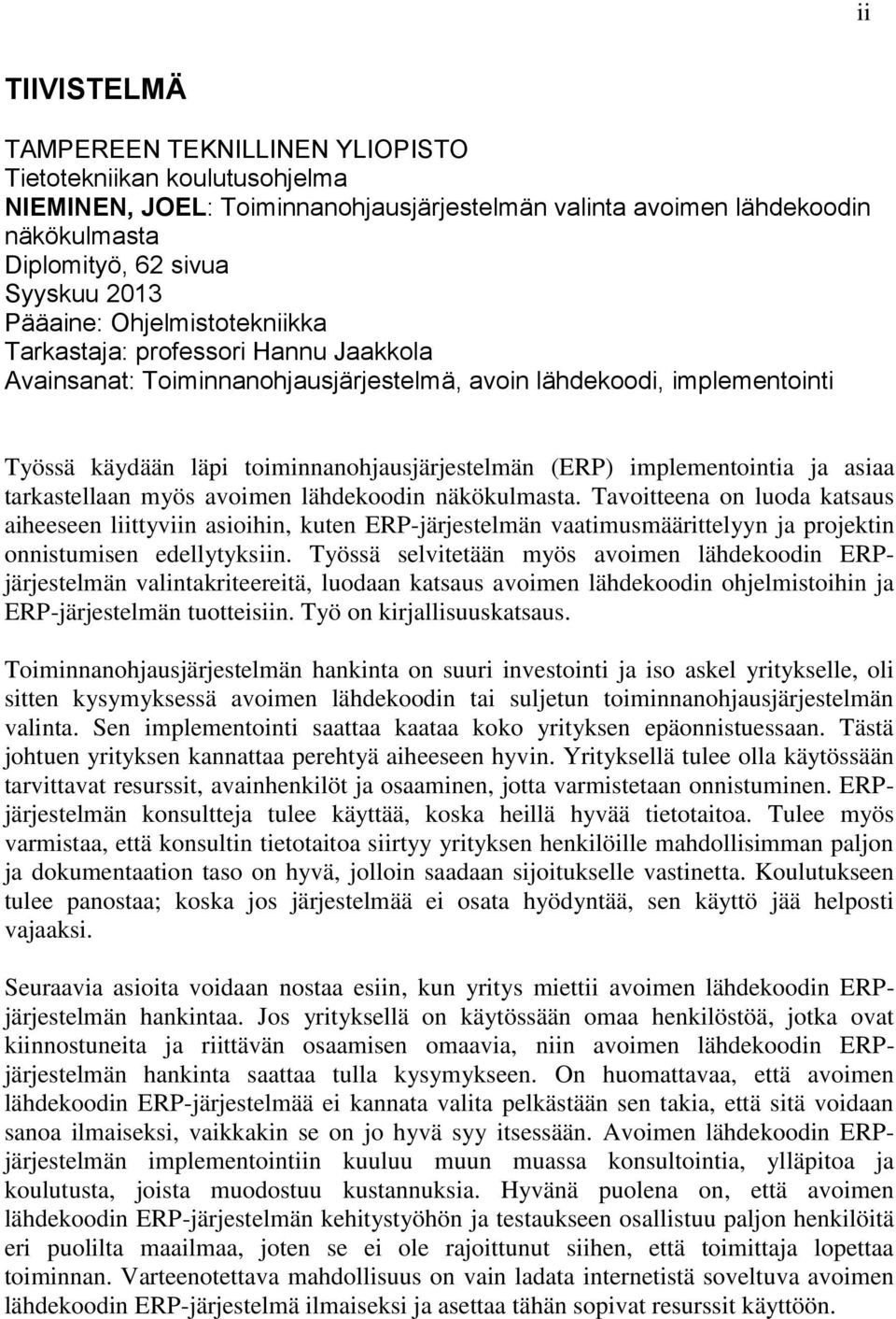 implementointia ja asiaa tarkastellaan myös avoimen lähdekoodin näkökulmasta.