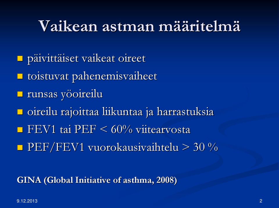 harrastuksia FEV1 tai PEF < 60% viitearvosta PEF/FEV1