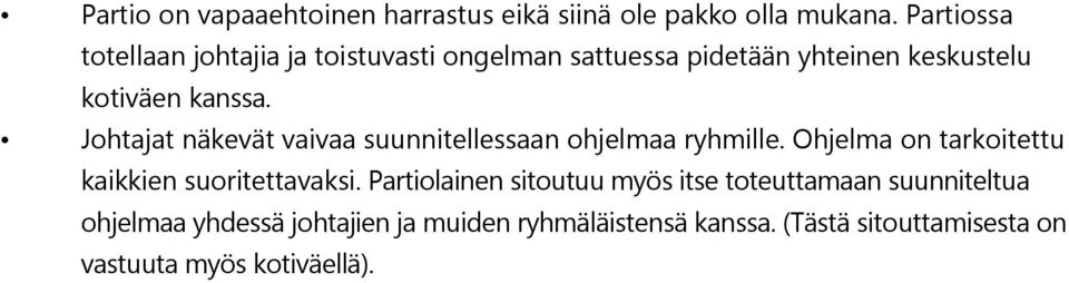 Johtajat näkevät vaivaa suunnitellessaan ohjelmaa ryhmille. Ohjelma on tarkoitettu kaikkien suoritettavaksi.