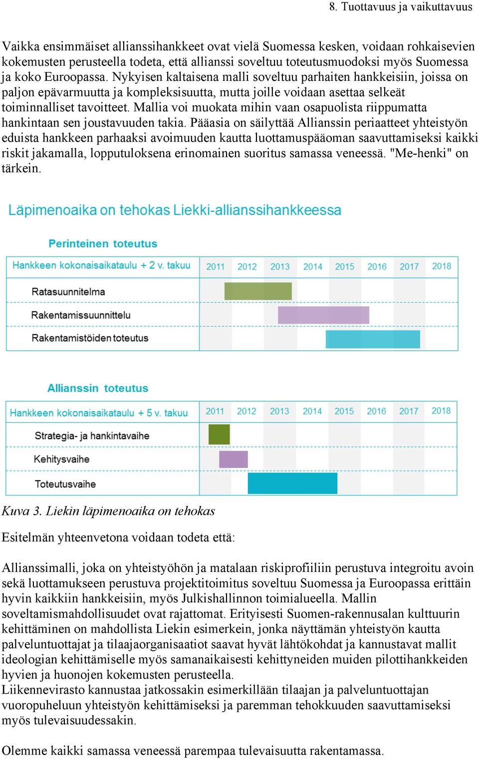 Mallia voi muokata mihin vaan osapuolista riippumatta hankintaan sen joustavuuden takia.