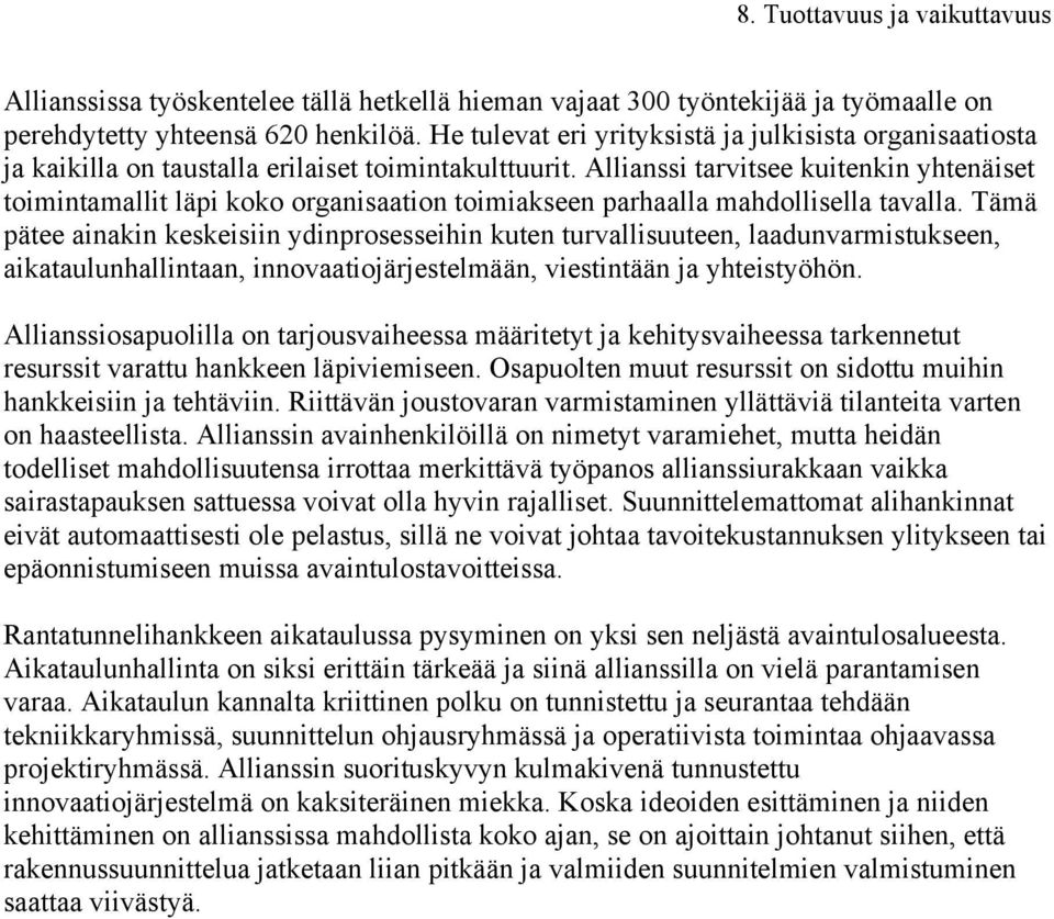 Allianssi tarvitsee kuitenkin yhtenäiset toimintamallit läpi koko organisaation toimiakseen parhaalla mahdollisella tavalla.